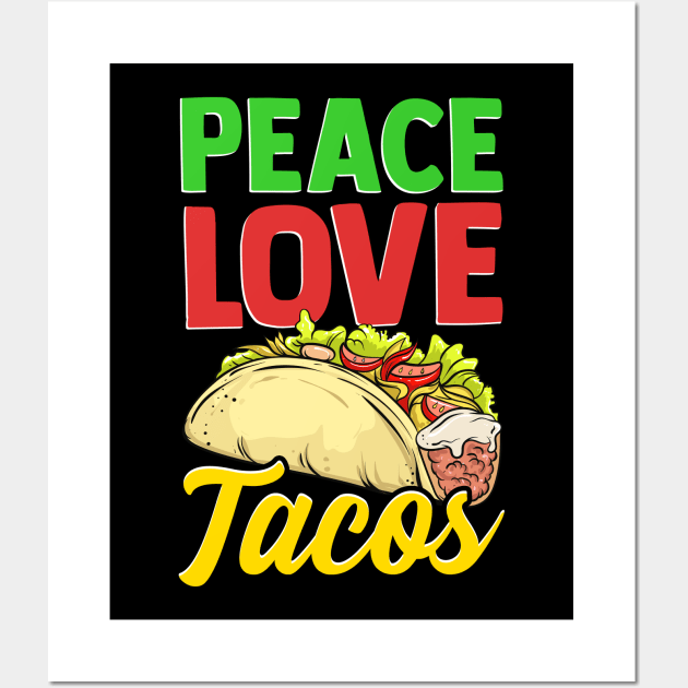 Cute & Funny Peace Love Tacos Pacifist Food Wall Art by theperfectpresents